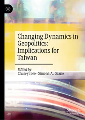 Lee / Grano |  Changing Dynamics in Geopolitics: Implications for Taiwan | eBook | Sack Fachmedien