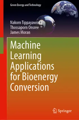 Tippayawong / Onsree / Moran | Machine Learning Applications for Bioenergy Conversion | E-Book | www2.sack.de