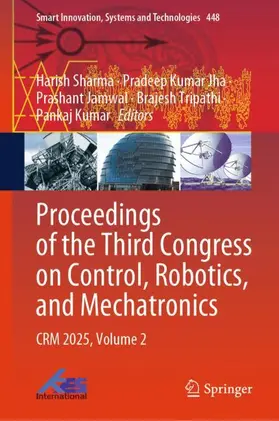 Sharma / Jha / Jamwal |  Proceedings of the Third Congress on Control, Robotics, and Mechatronics | Buch |  Sack Fachmedien