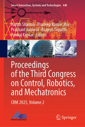 Sharma / Jha / Jamwal |  Proceedings of the Third Congress on Control, Robotics, and Mechatronics | eBook | Sack Fachmedien