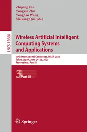 Cai / Zhu / Wang | Wireless Artificial Intelligent Computing Systems and Applications | E-Book | www2.sack.de