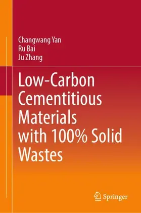 Yan / Bai / Zhang | Low-Carbon Cementitious Materials with 100% Solid Wastes | Buch | 978-981-968741-1 | sack.de