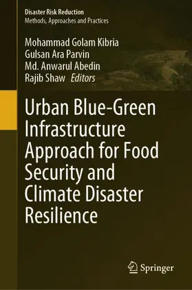 Kibria / Parvin / Abedin | Urban Blue-Green Infrastructure Approach for Food Security and Climate Disaster Resilience | Buch | 978-981-968745-9 | sack.de