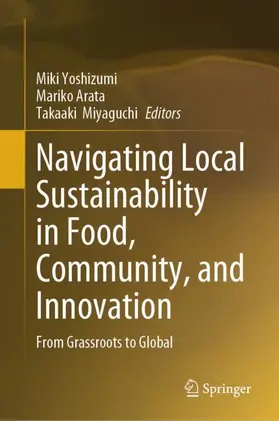 Yoshizumi / Arata / Miyaguchi |  Navigating Local Sustainability in Food, Community, and Innovation | Buch |  Sack Fachmedien