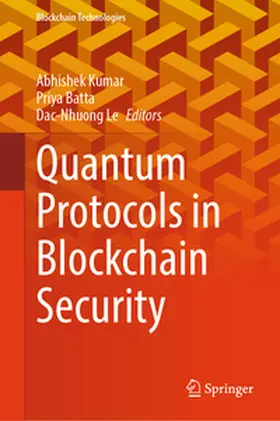 Kumar / Batta / Le |  Quantum Protocols in Blockchain Security | eBook | Sack Fachmedien