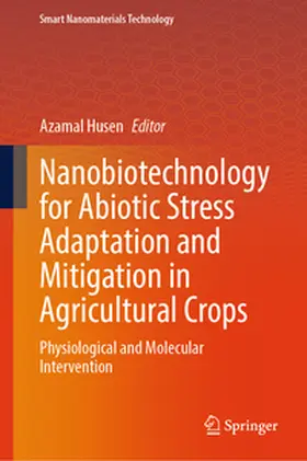 Husen | Nanobiotechnology for Abiotic Stress Adaptation and Mitigation in Agricultural Crops | E-Book | sack.de