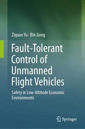 Yu / Jiang |  Fault-Tolerant Control of Unmanned Flight Vehicles | Buch |  Sack Fachmedien
