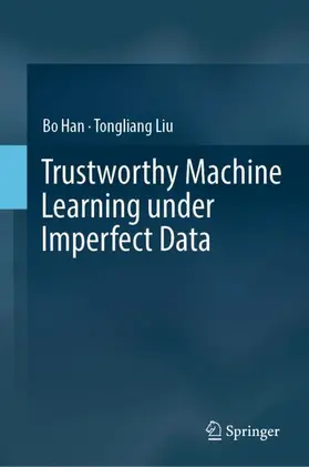 Han / Liu |  Trustworthy Machine Learning under Imperfect Data | Buch |  Sack Fachmedien