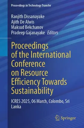 Dissanayake / De Alwis / Bekchanov |  Proceedings of the International Conference on Resource Efficiency Towards Sustainability | Buch |  Sack Fachmedien