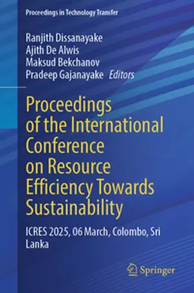 Dissanayake / De Alwis / Bekchanov |  Proceedings of the International Conference on Resource Efficiency Towards Sustainability | eBook | Sack Fachmedien