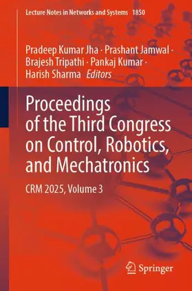Jha / Jamwal / Tripathi |  Proceedings of the Third Congress on Control, Robotics, and Mechatronics | Buch |  Sack Fachmedien