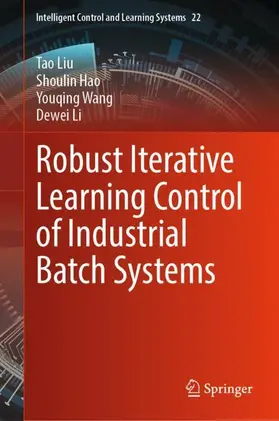Liu / Hao / Wang |  Robust Iterative Learning Control of Industrial Batch Systems | Buch |  Sack Fachmedien