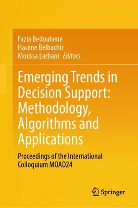Bedouhene / Belbachir / Larbani | Emerging Trends in Decision Support: Methodology, Algorithms and Applications | Buch | 978-981-969807-3 | www2.sack.de