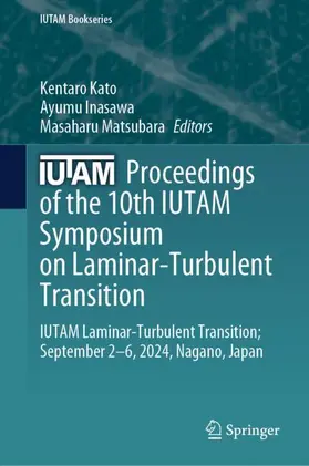 Kato / Inasawa / Matsubara |  Proceedings of the 10th IUTAM Symposium on Laminar-Turbulent Transition | Buch |  Sack Fachmedien