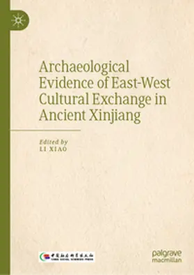 Li |  Archaeological Evidence of East-West Cultural Exchange in Ancient Xinjiang | eBook | Sack Fachmedien