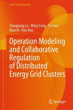 Lu / Yang / Guo |  Operation Modeling and Collaborative Regulation of Distributed Energy Grid Clusters | Buch |  Sack Fachmedien