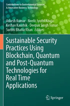 Kumar / Ahuja / Khan |  Sustainable Security Practices Using Blockchain, Quantum and Post-Quantum Technologies for Real Time Applications | Buch |  Sack Fachmedien