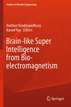 Ray / Bandyopadhyay |  Brain-like Super Intelligence from Bio-electromagnetism | Buch |  Sack Fachmedien