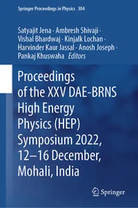 Jena / Shivaji / Bhardwaj |  Proceedings of the XXV DAE-BRNS High Energy Physics (HEP) Symposium 2022, 12–16 December, Mohali, India | eBook | Sack Fachmedien
