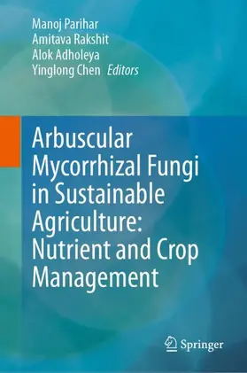 Parihar / Rakshit / Adholeya |  Arbuscular Mycorrhizal Fungi in Sustainable Agriculture: Nutrient and Crop Management | Buch |  Sack Fachmedien