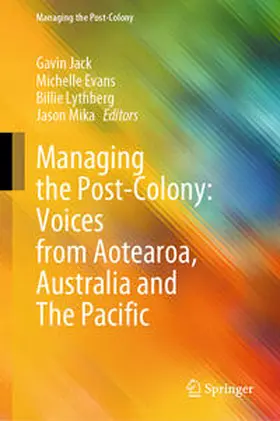 Jack / Evans / Lythberg |  Managing the Post-Colony: Voices from Aotearoa, Australia and The Pacific | eBook | Sack Fachmedien