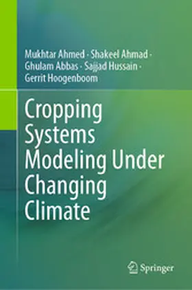 Ahmed / Ahmad / Abbas |  Cropping Systems Modeling Under Changing Climate | eBook | Sack Fachmedien
