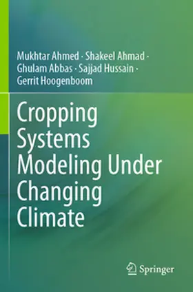 Ahmed / Ahmad / Abbas |  Cropping Systems Modeling Under Changing Climate | Buch |  Sack Fachmedien