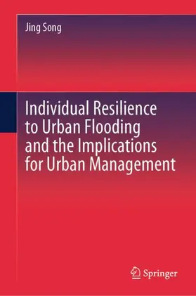 Song |  Individual Resilience to Urban Flooding and the Implications for Urban Management | Buch |  Sack Fachmedien