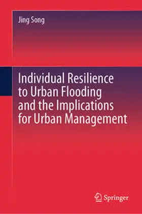 Song |  Individual Resilience to Urban Flooding and the Implications for Urban Management | eBook | Sack Fachmedien