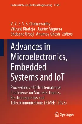 Chakravarthy / Bhateja / Ghosh |  Advances in Microelectronics, Embedded Systems and IoT | Buch |  Sack Fachmedien