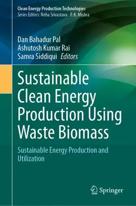 Pal / Siddiqui / Rai |  Sustainable Clean Energy Production Using Waste Biomass | Buch |  Sack Fachmedien