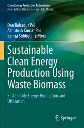 Pal / Siddiqui / Rai |  Sustainable Clean Energy Production Using Waste Biomass | Buch |  Sack Fachmedien