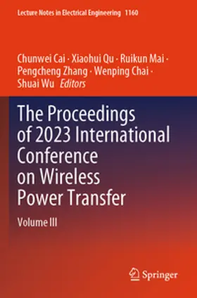 Cai / Qu / Wu |  The Proceedings of 2023 International Conference on Wireless Power Transfer (ICWPT2023) | Buch |  Sack Fachmedien