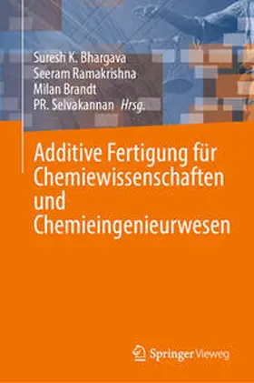 Bhargava / Ramakrishna / Brandt |  Additive Fertigung für Chemiewissenschaften und Chemieingenieurwesen | eBook | Sack Fachmedien