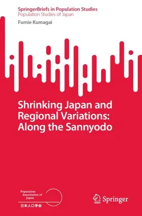 Kumagai |  Shrinking Japan and Regional Variations: Along the Sannyodo | Buch |  Sack Fachmedien
