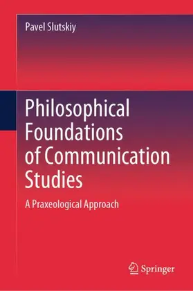 Slutskiy |  Philosophical Foundations of Communication Studies | Buch |  Sack Fachmedien