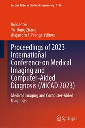Su / Zhang / Frangi |  Proceedings of 2023 International Conference on Medical Imaging and Computer-Aided Diagnosis (MICAD 2023) | eBook | Sack Fachmedien