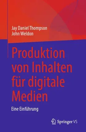 Weldon / Thompson |  Produktion von Inhalten für digitale Medien | Buch |  Sack Fachmedien