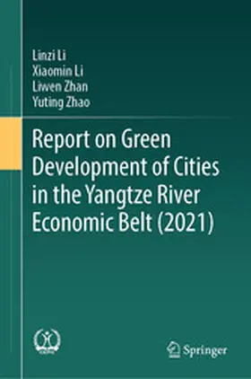 Li / Zhan / Zhao |  Report on Green Development of Cities in the Yangtze River Economic Belt (2021) | eBook | Sack Fachmedien