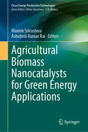 Srivastava / Rai | Agricultural Biomass Nanocatalysts for Green Energy Applications | E-Book | sack.de