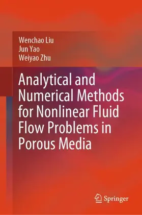 Liu / Yao / Zhu |  Analytical and Numerical Methods for Nonlinear Fluid Flow Problems in Porous Media | Buch |  Sack Fachmedien