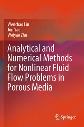 Liu / Yao / Zhu |  Analytical and Numerical Methods for Nonlinear Fluid Flow Problems in Porous Media | Buch |  Sack Fachmedien