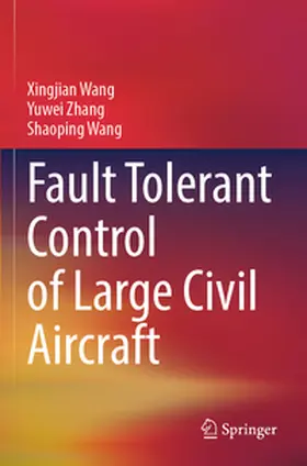 Wang / Zhang |  Fault Tolerant Control of Large Civil Aircraft | Buch |  Sack Fachmedien