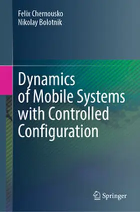 Chernousko / Bolotnik |  Dynamics of Mobile Systems with Controlled Configuration | eBook | Sack Fachmedien