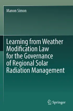 Simon |  Learning from Weather Modification Law for the Governance of Regional Solar Radiation Management | Buch |  Sack Fachmedien
