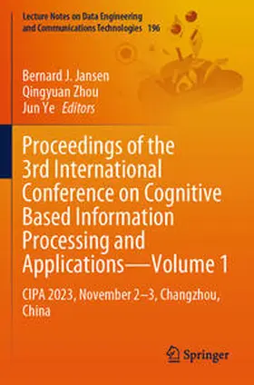 Jansen / Zhou / Ye | Proceedings of the 3rd International Conference on Cognitive Based Information Processing and Applications–Volume 1 | E-Book | sack.de