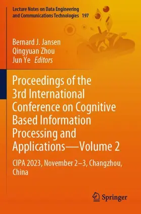 Jansen / Ye / Zhou |  Proceedings of the 3rd International Conference on Cognitive Based Information Processing and Applications-Volume 2 | Buch |  Sack Fachmedien