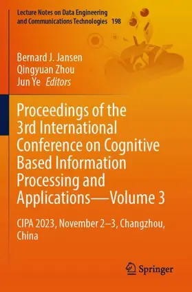 Jansen / Ye / Zhou |  Proceedings of the 3rd International Conference on Cognitive Based Information Processing and Applications-Volume 3 | Buch |  Sack Fachmedien