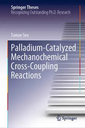 Seo | Palladium-Catalyzed Mechanochemical Cross-Coupling Reactions | E-Book | sack.de