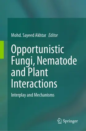 Akhtar |  Opportunistic Fungi, Nematode and Plant Interactions | Buch |  Sack Fachmedien